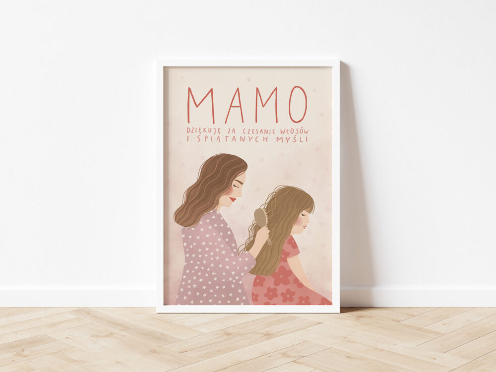 Mamo, dziękuję za czesanie włosów i splątanych myśli