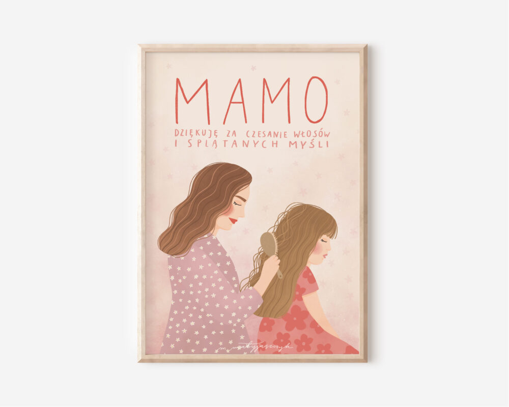 Mamo, dziękuję za czesanie włosów i splątanych myśli