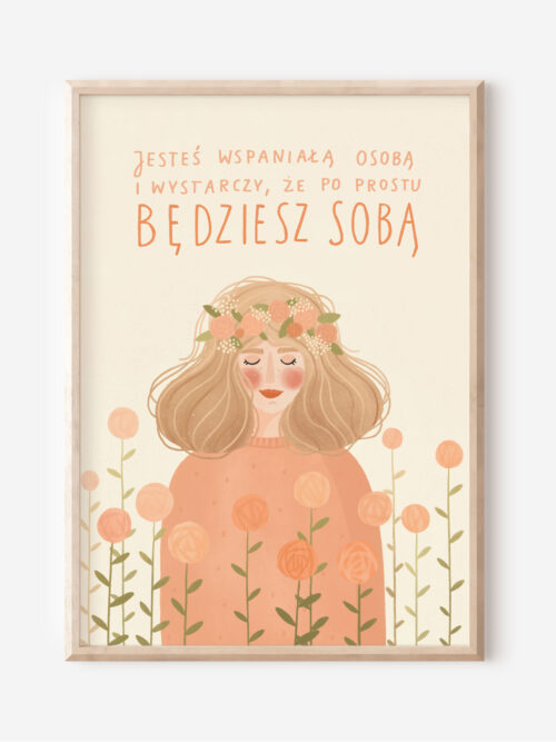 Jesteś wspaniałą osobą i wystarczy, że po prostu będziesz sobą