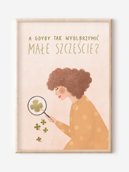 A gdyby tak wyolbrzymić małe szczęście?