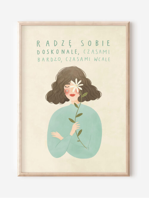 Radzę sobie doskonale, czasami bardzo, czasami wcale