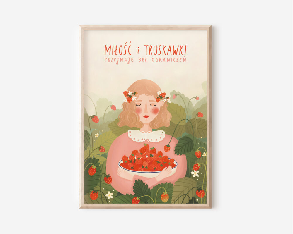 Miłość i truskawki przyjmuję bez ograniczeń