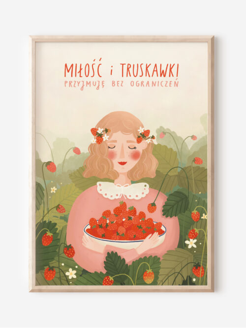 Miłość i truskawki przyjmuję bez ograniczeń