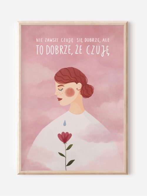 Nie zawsze czuję się dobrze, ale to dobrze, że czuję