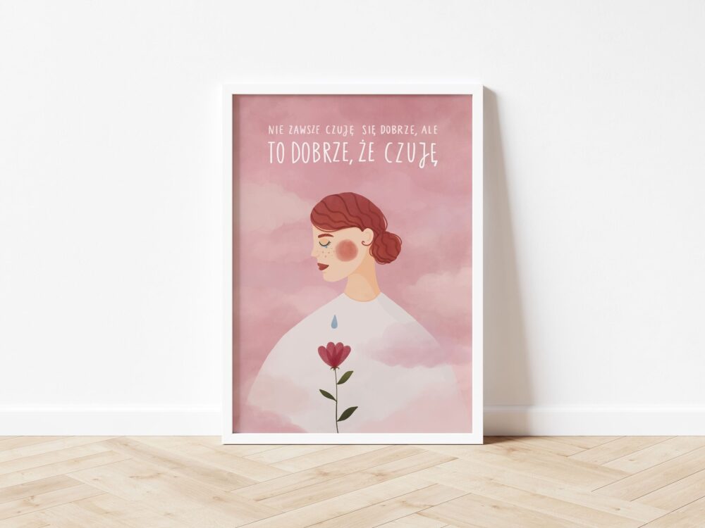 Nie zawsze czuję się dobrze, ale to dobrze, że czuję