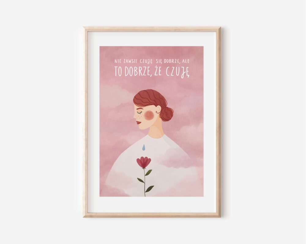 Nie zawsze czuję się dobrze, ale to dobrze, że czuję